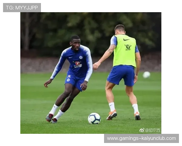 切尔西训练营成果初见端倪